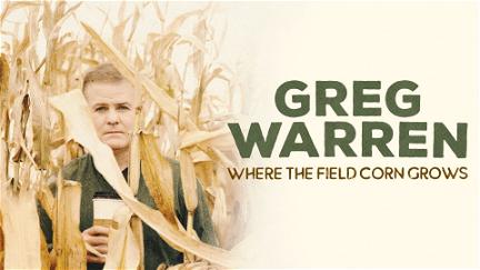 Greg Warren: Where the Field Corn Grows poster