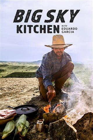 Big Sky Kitchen with Eduardo Garcia poster