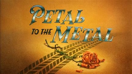 Petal to the Metal poster