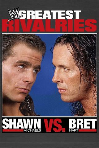 Greatest Rivalries: Shawn Michaels vs. Bret Hart poster