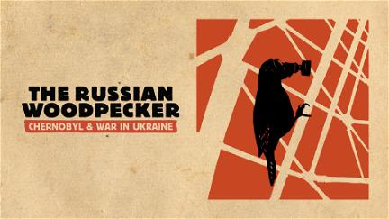 Il complotto di Chernobyl - The Russian Woodpecker poster