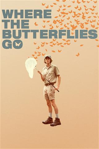 Where The Butterflies Go poster