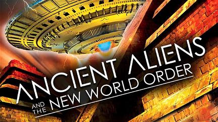 Ancient Aliens and the New World Order poster