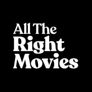 All The Right Movies: A Movie Podcast poster