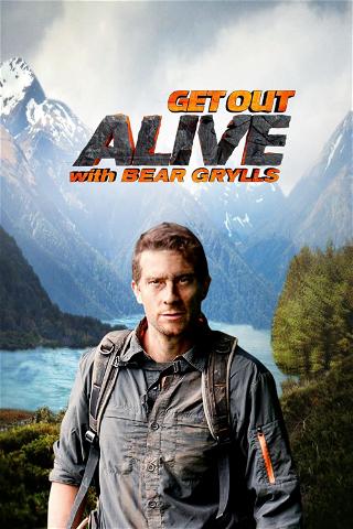 Bear Grylls: Get out alive poster