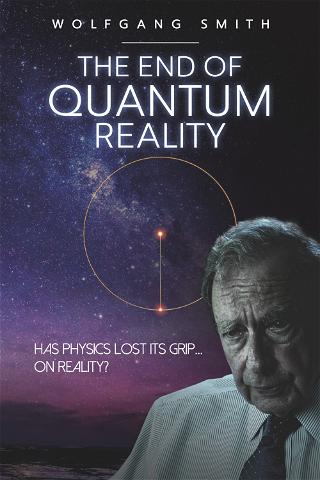 The End Of Quantum Reality poster