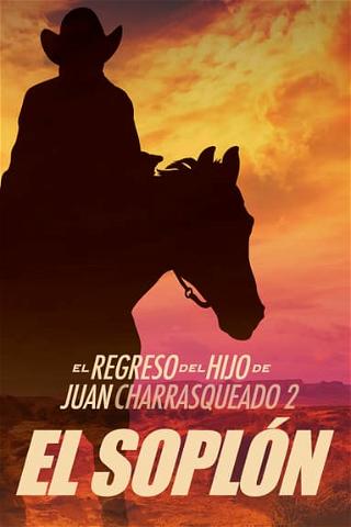 El Regreso Del Hijo De Juan Charrasqueado 2: El Soplón poster