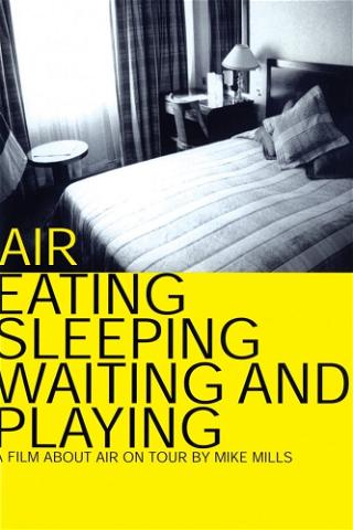 Air: Eating, Sleeping, Waiting and Playing poster