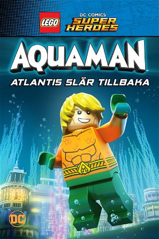 LEGO DC Super Heroes - Aquaman: Atlantis slår tillbaka poster