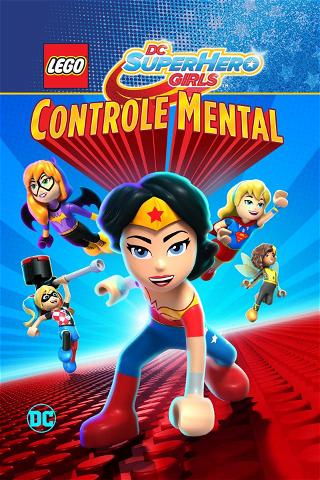 Lego DC Super Hero Girls: Controle Mental poster
