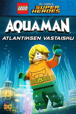 LEGO DC Super Heroes: Aquaman: Atlantiksen vastaisku poster