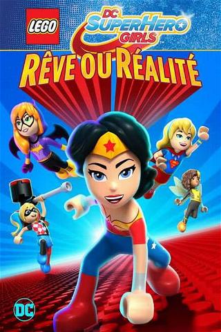 LEGO DC Super Hero Girls - Rêve ou réalité poster