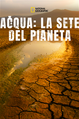 Acqua: la sete del pianeta poster