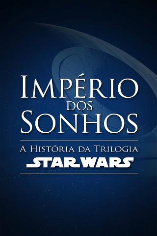 Império dos Sonhos: A História da Trilogia Star Wars poster