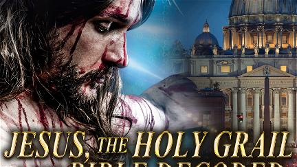 Jesus, The Holy Grail and the Bible Decoded poster