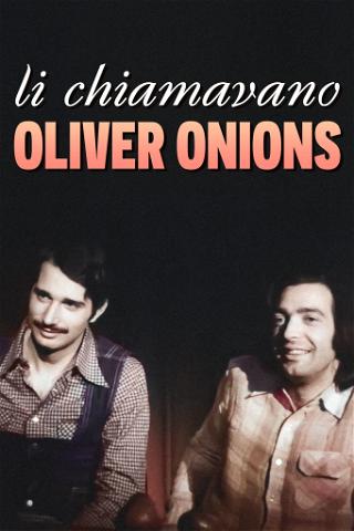 Li chiamavano Oliver Onions poster