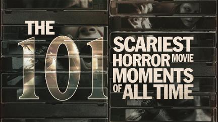 The 101 Scariest Horror Movie Moments of All Time poster