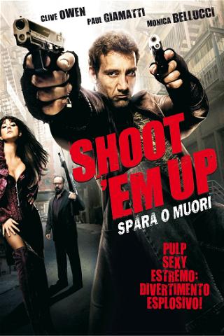 Shoot 'Em Up - Spara o muori! poster