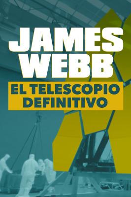 James Webb: el telescopio definitivo poster