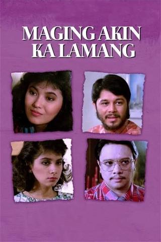 Maging Akin Ka Lamang poster