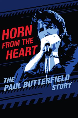 Horn From the Heart: The Paul Butterfield Story poster