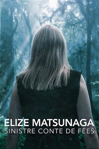 Elize Matsunaga : Sinistre conte de fées poster