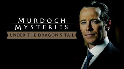 The Murdoch Mysteries Films: Under The Dragon's Tail poster