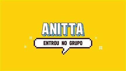 Anitta Entrou no Grupo poster
