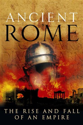 Ancient Rome: The Rise and Fall of an Empire poster