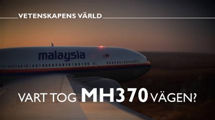 Vetenskapens värld: Vart tog MH370 vägen? poster