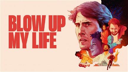 Blow Up My Life poster