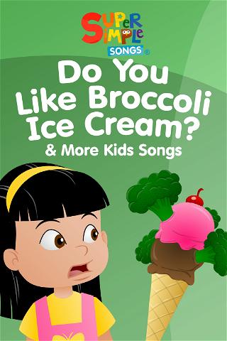 Do You Like Broccoli Ice Cream? & More Kids Songs - Super Simple Songs poster
