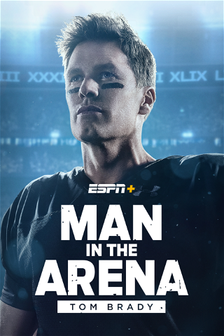 Man in the Arena: Tom Brady poster
