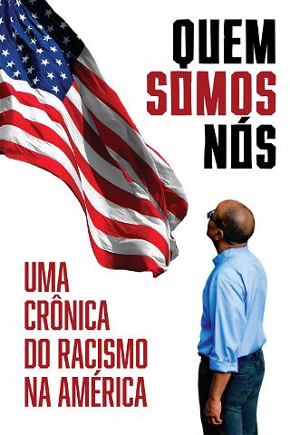 Quem Somos Nós: Uma Crônica do Racismo na América poster