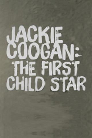 Jackie Coogan: The First Child Star poster