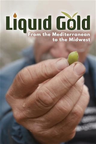 Liquid Gold: From the Mediterranean to the Midwest poster