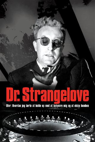 Dr. Strangelove eller: Hvordan jeg lærte at holde op med at bekymre mig og at elske bomben poster