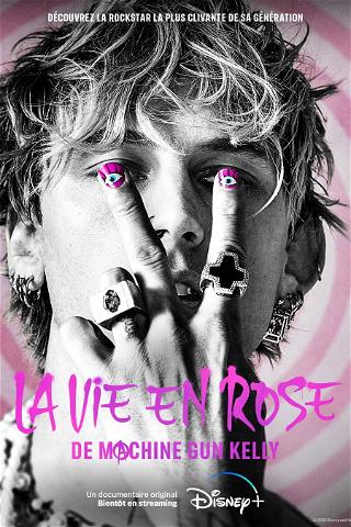 Machine Gun Kelly : La vie en Rose poster