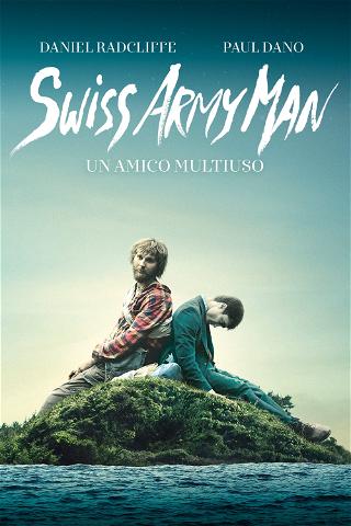 Swiss Army Man - Un amico multiuso poster