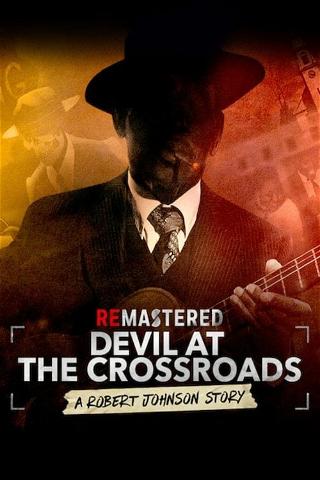 ReMastered : Devil at the Crossroads - La Story de Robert Johnson poster