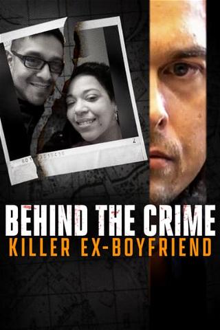 Behind the Crime: Killer Ex-Boyfriend poster