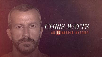 Chris Watts: An Id Murder Mystery poster