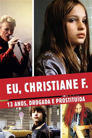 Eu, Christiane F. - 13 Anos, Drogada e Prostituída poster