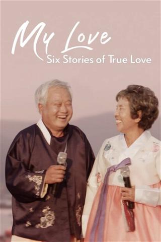 My Love: Seks historier om ekte kjærlighet poster