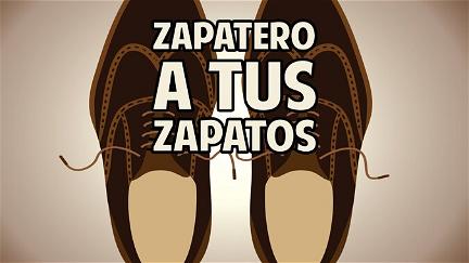 Zapatero a tus zapatos poster