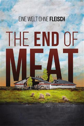 The End of Meat - Eine Welt ohne Fleisch poster