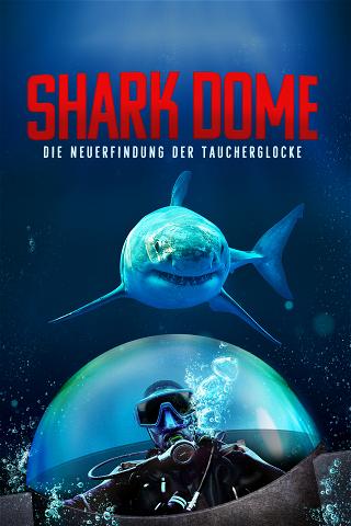 Shark Dome – die Neuerfindung der Taucherglocke poster
