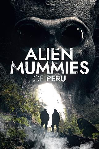 Alien Mummies of Peru poster