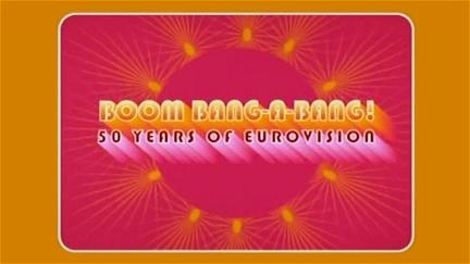 Boom Bang-a-Bang! 50 Years of Eurovision poster