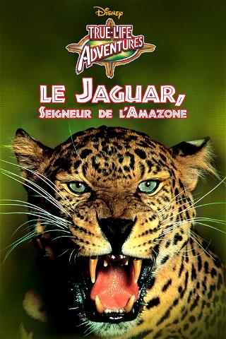 Le Jaguar, seigneur de l'Amazone poster